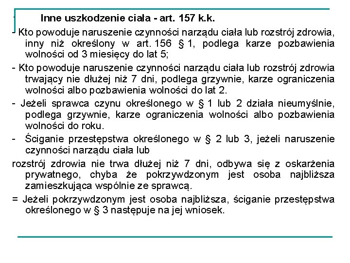 · Inne uszkodzenie ciała - art. 157 k. k. - Kto powoduje naruszenie czynności