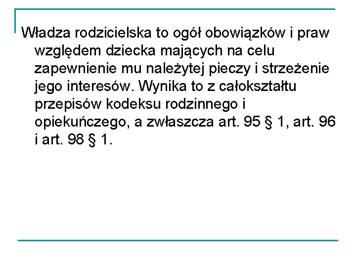 Władza rodzicielska to ogół obowiązków i praw względem dziecka mających na celu zapewnienie mu Władza rodzicielska to ogół obowiązków i praw względem dziecka mających na celu zapewnienie mu