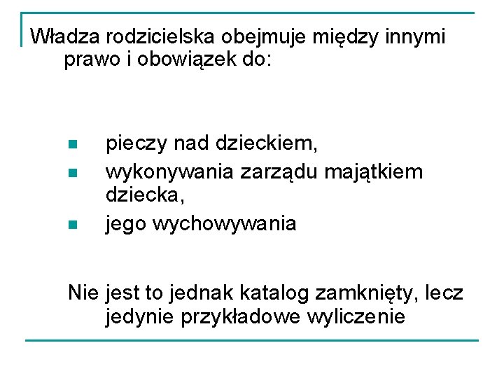 Władza rodzicielska obejmuje między innymi prawo i obowiązek do: n n n pieczy nad Władza rodzicielska obejmuje między innymi prawo i obowiązek do: n n n pieczy nad