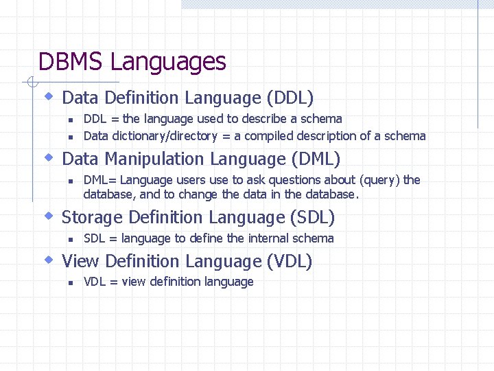 DBMS Languages w Data Definition Language (DDL) n n DDL = the language used