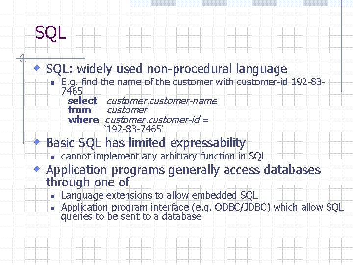 SQL w SQL: widely used non-procedural language n E. g. find the name of