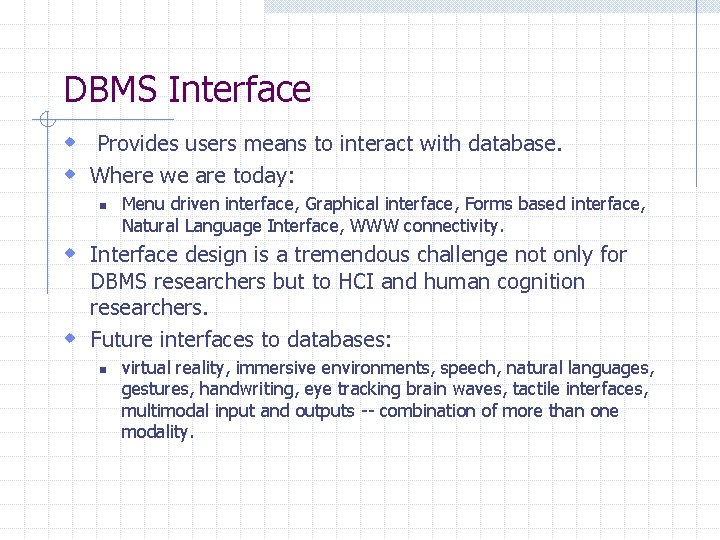 DBMS Interface w Provides users means to interact with database. w Where we are