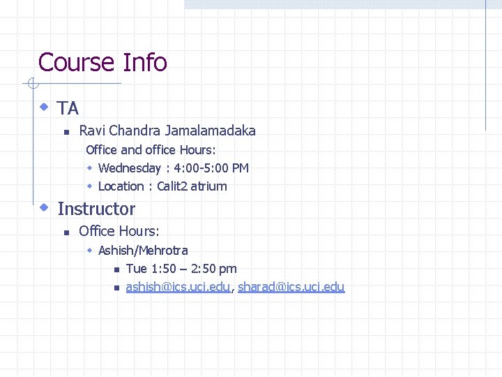 Course Info w TA n Ravi Chandra Jamalamadaka Office and office Hours: w Wednesday