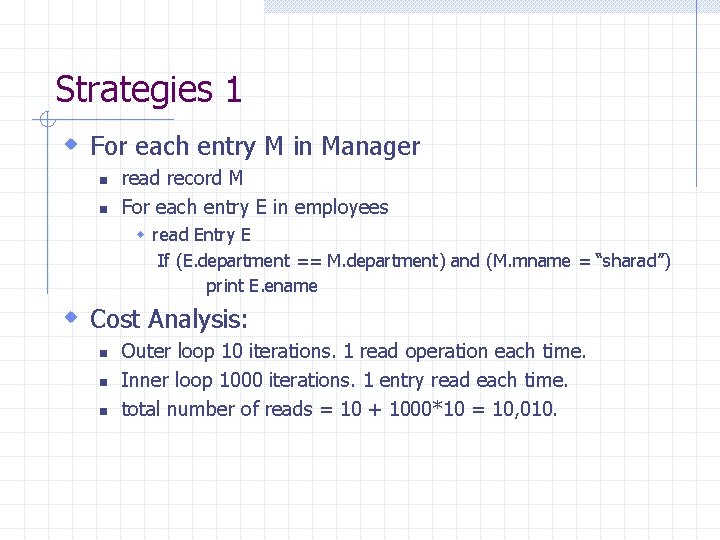 Strategies 1 w For each entry M in Manager n n read record M