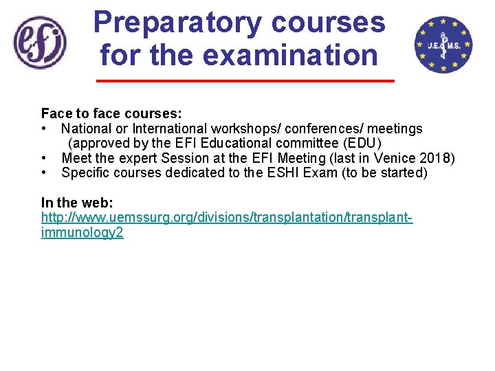 Preparatory courses for the examination Face to face courses: • National or International workshops/