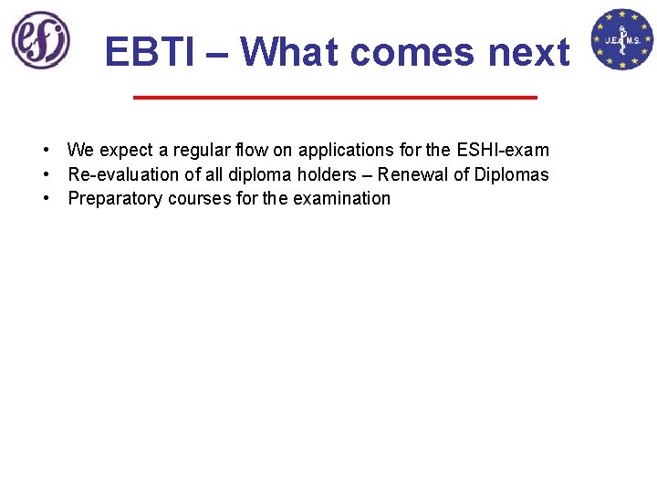 EBTI – What comes next • We expect a regular flow on applications for
