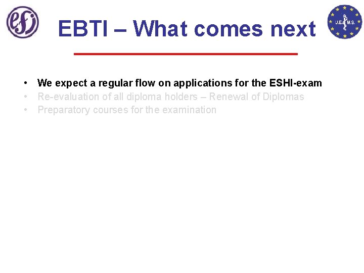 EBTI – What comes next • We expect a regular flow on applications for