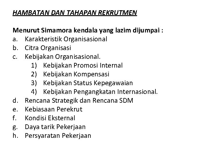 HAMBATAN DAN TAHAPAN REKRUTMEN Menurut Simamora kendala yang lazim dijumpai : a. Karakteristik Organisasional