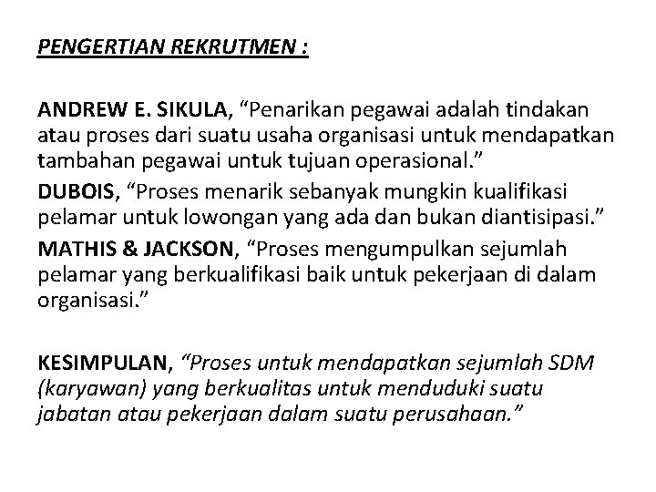 PENGERTIAN REKRUTMEN : ANDREW E. SIKULA, “Penarikan pegawai adalah tindakan atau proses dari suatu