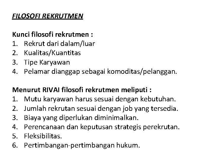 FILOSOFI REKRUTMEN Kunci filosofi rekrutmen : 1. Rekrut dari dalam/luar 2. Kualitas/Kuantitas 3. Tipe