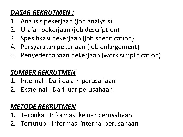 DASAR REKRUTMEN : 1. Analisis pekerjaan (job analysis) 2. Uraian pekerjaan (job description) 3.