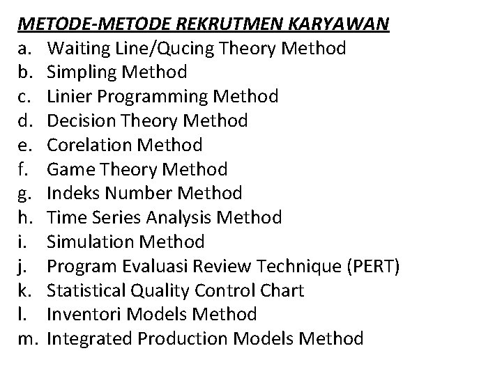 METODE-METODE REKRUTMEN KARYAWAN a. Waiting Line/Qucing Theory Method b. Simpling Method c. Linier Programming