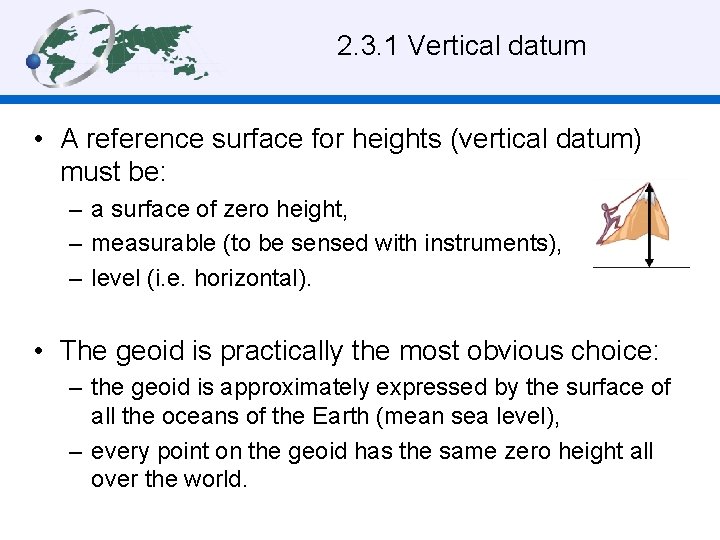 2. 3. 1 Vertical datum • A reference surface for heights (vertical datum) must