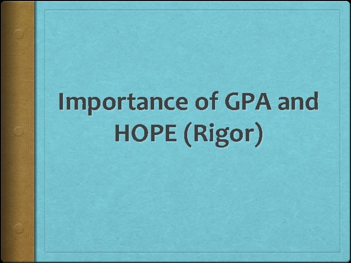 Importance of GPA and HOPE (Rigor) 