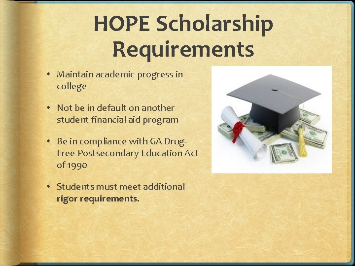 HOPE Scholarship Requirements Maintain academic progress in college Not be in default on another