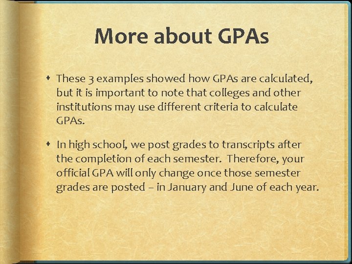 More about GPAs These 3 examples showed how GPAs are calculated, but it is