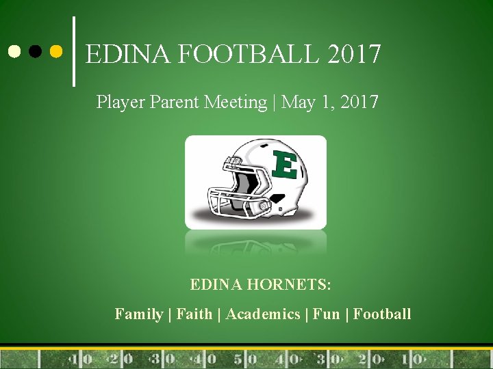 EDINA FOOTBALL 2017 Player Parent Meeting | May 1, 2017 EDINA HORNETS: Family |