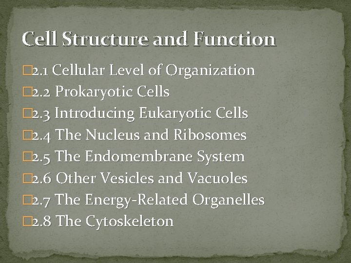 Cell Structure and Function � 2. 1 Cellular Level of Organization � 2. 2