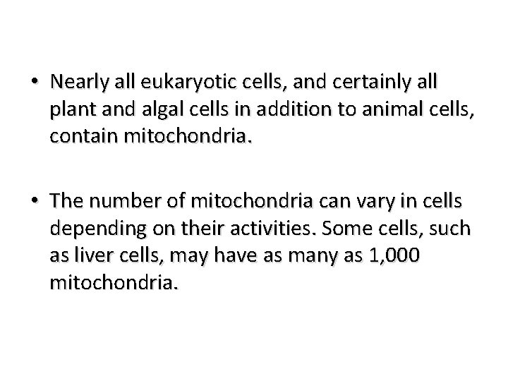  • Nearly all eukaryotic cells, and certainly all plant and algal cells in