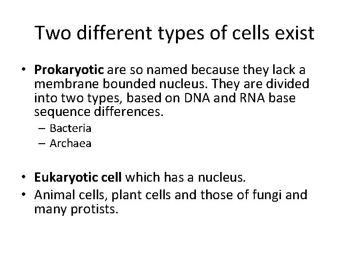 Two different types of cells exist • Prokaryotic are so named because they lack
