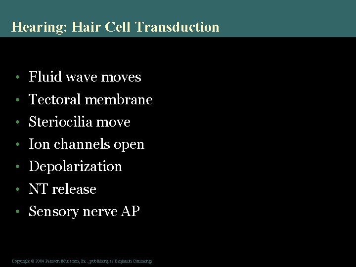 Hearing: Hair Cell Transduction • Fluid wave moves • Tectoral membrane • Steriocilia move