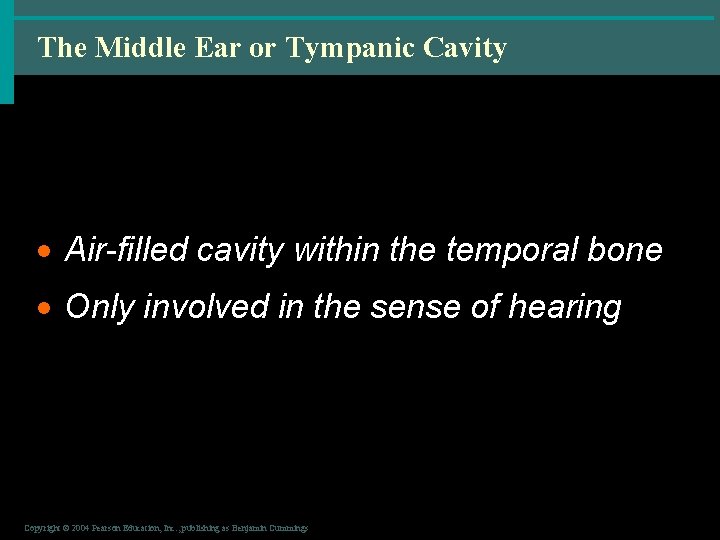 The Middle Ear or Tympanic Cavity · Air-filled cavity within the temporal bone ·