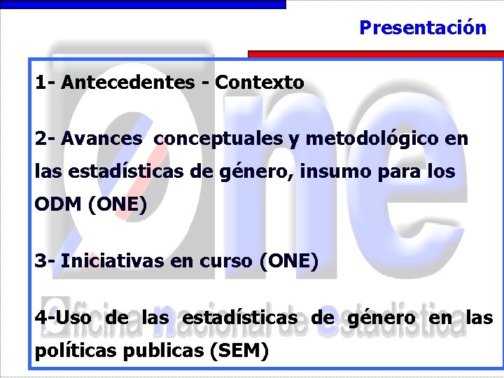 Presentación 1 - Antecedentes - Contexto 2 - Avances conceptuales y metodológico en las
