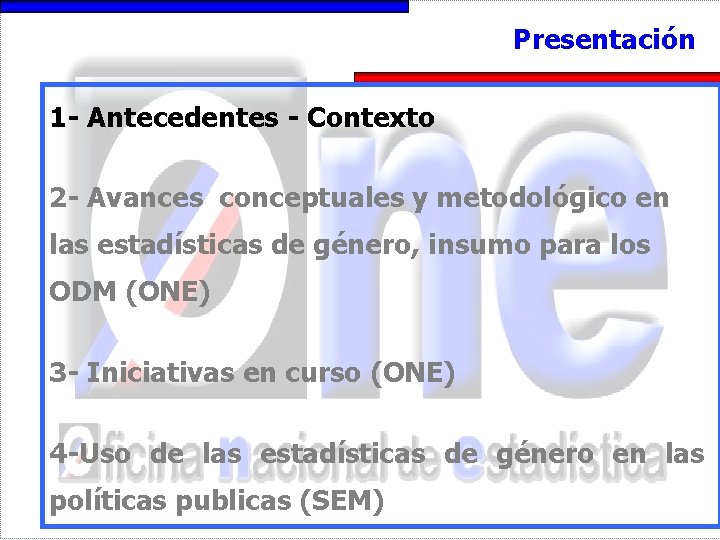 Presentación 1 - Antecedentes - Contexto 2 - Avances conceptuales y metodológico en las