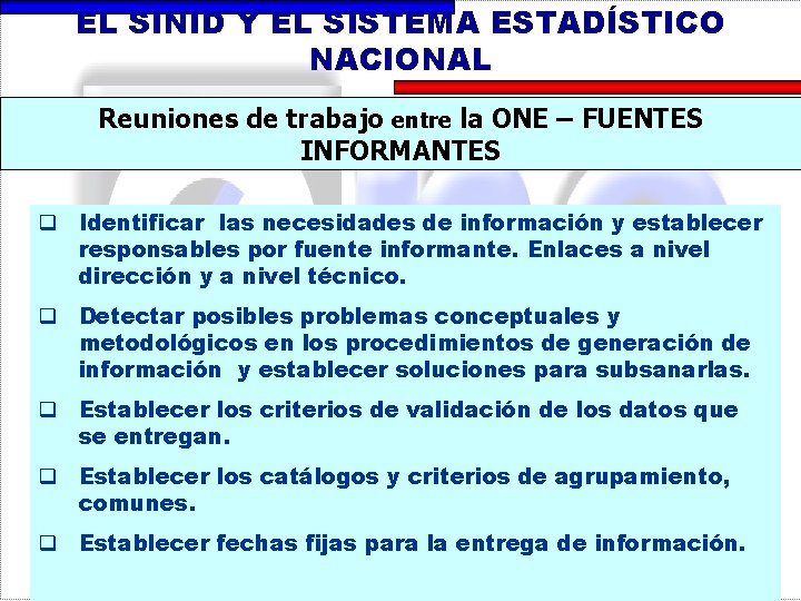 EL SINID Y EL SISTEMA ESTADÍSTICO NACIONAL Reuniones de trabajo entre la ONE –