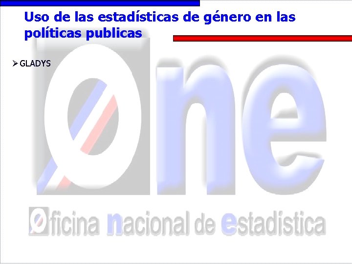 Uso de las estadísticas de género en las políticas publicas ØGLADYS 