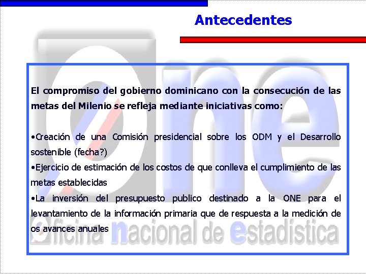 Antecedentes El compromiso del gobierno dominicano con la consecución de las metas del Milenio