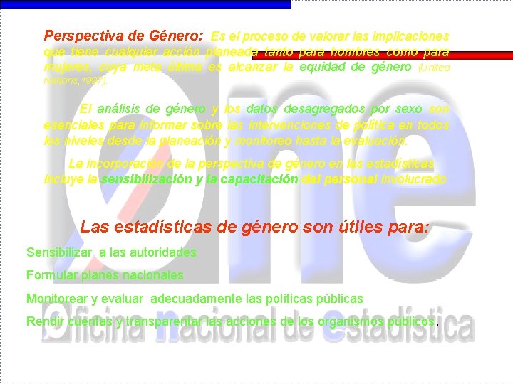 Perspectiva de Género: Es el proceso de valorar las implicaciones que tiene cualquier acción