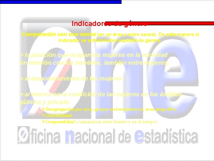 Indicadores de género Comparación con una norma (en un área y entre sexos). De