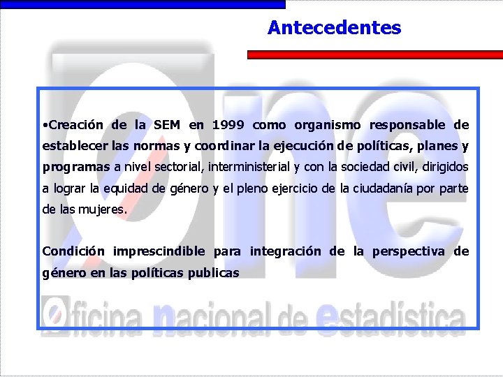 Antecedentes • Creación de la SEM en 1999 como organismo responsable de establecer las