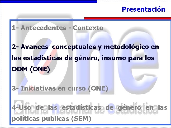 Presentación 1 - Antecedentes - Contexto 2 - Avances conceptuales y metodológico en las