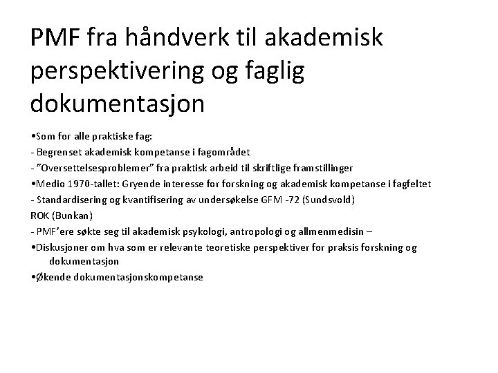 PMF fra håndverk til akademisk perspektivering og faglig dokumentasjon • Som for alle praktiske