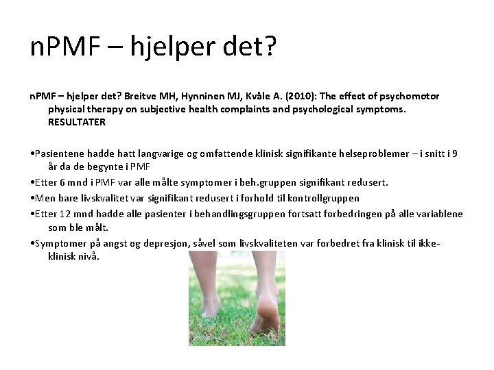 n. PMF – hjelper det? Breitve MH, Hynninen MJ, Kvåle A. (2010): The effect