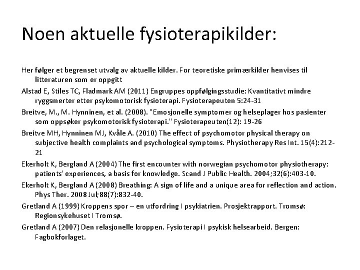 Noen aktuelle fysioterapikilder: Her følger et begrenset utvalg av aktuelle kilder. For teoretiske primærkilder