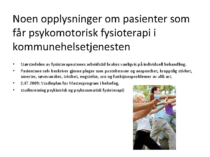 Noen opplysninger om pasienter som får psykomotorisk fysioterapi i kommunehelsetjenesten • • Størstedelen av Noen opplysninger om pasienter som får psykomotorisk fysioterapi i kommunehelsetjenesten • • Størstedelen av