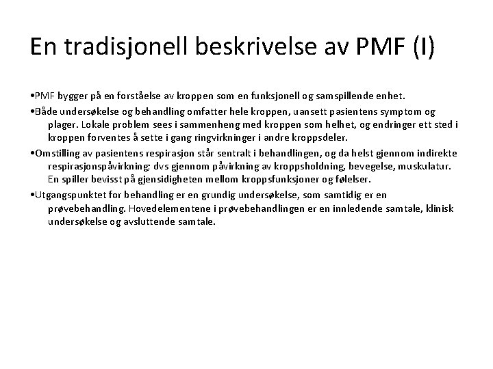 En tradisjonell beskrivelse av PMF (I) • PMF bygger på en forståelse av kroppen En tradisjonell beskrivelse av PMF (I) • PMF bygger på en forståelse av kroppen