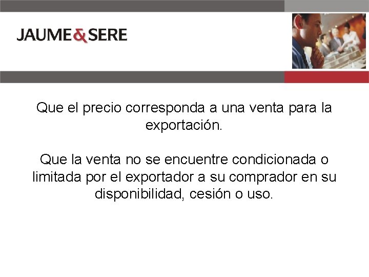 Que el precio corresponda a una venta para la exportación. Que la venta no