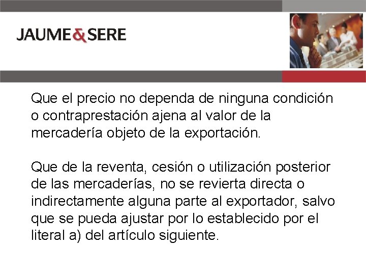 Que el precio no dependa de ninguna condición o contraprestación ajena al valor de