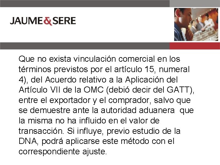 Que no exista vinculación comercial en los términos previstos por el artículo 15, numeral
