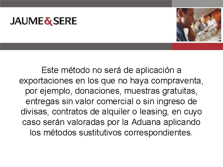 Este método no será de aplicación a exportaciones en los que no haya compraventa,