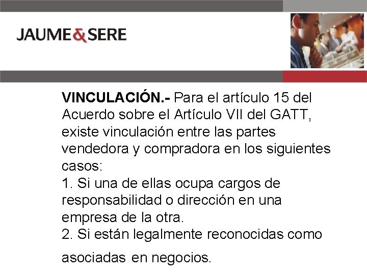 VINCULACIÓN. - Para el artículo 15 del Acuerdo sobre el Artículo VII del GATT,