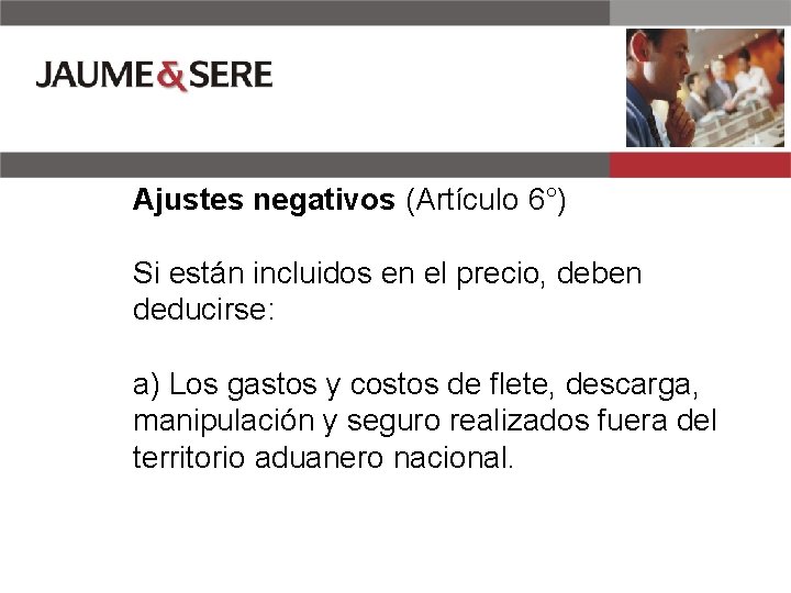 Ajustes negativos (Artículo 6°) Si están incluidos en el precio, deben deducirse: a) Los