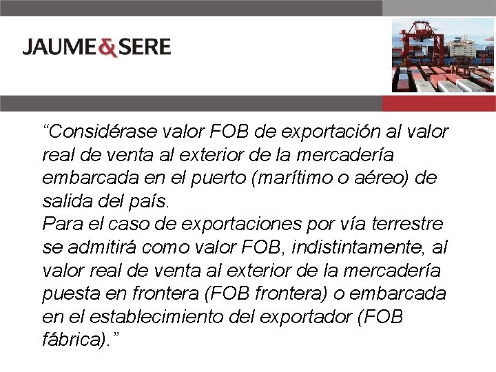 “Considérase valor FOB de exportación al valor real de venta al exterior de la