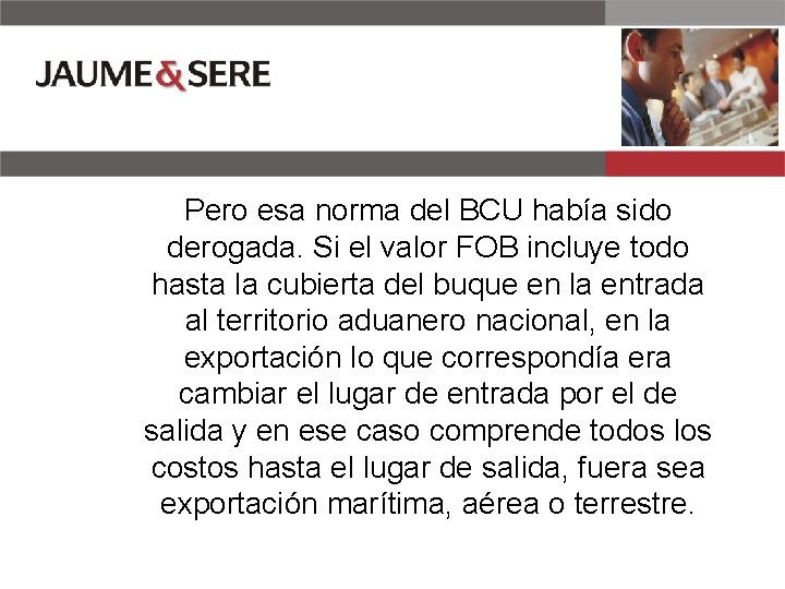 Pero esa norma del BCU había sido derogada. Si el valor FOB incluye todo