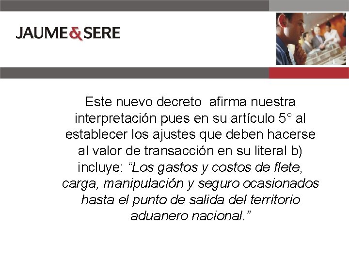 Este nuevo decreto afirma nuestra interpretación pues en su artículo 5° al establecer los