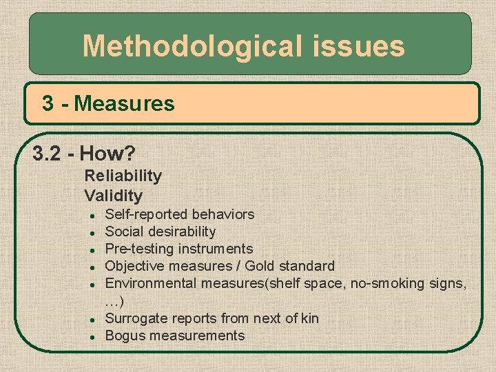 Methodological issues 3 - Measures 3. 2 - How? Reliability Validity l l l